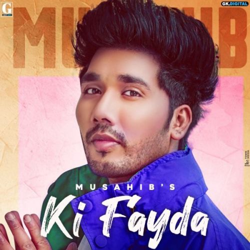 Ki Fayda Musahib mp3 song free download, Ki Fayda Musahib full album