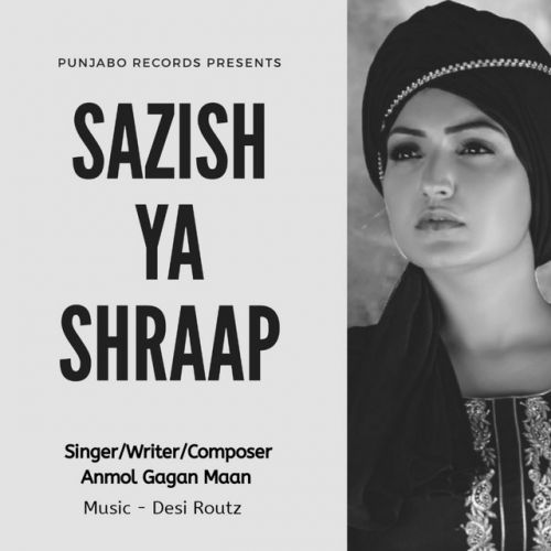 Sazish Ya Shraap Anmol Gagan Maan mp3 song free download, Sazish Ya Shraap Anmol Gagan Maan full album