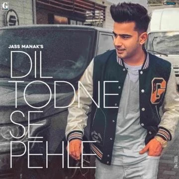 Dil Todne Se Pehle Jass Manak mp3 song free download, Dil Todne Se Pehle Jass Manak full album
