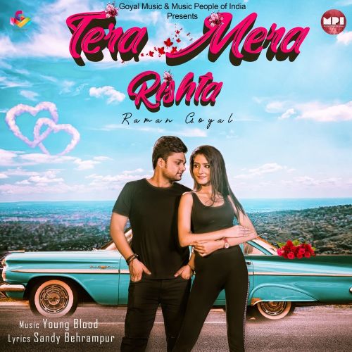 Tera Mera Rishta Raman Goyal mp3 song free download, Tera Mera Rishta Raman Goyal full album