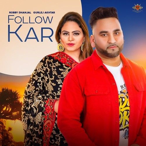 Follow Kar Gurlej Akhtar, Robby Dhanjal mp3 song free download, Follow Kar Gurlej Akhtar, Robby Dhanjal full album