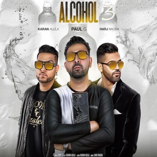 Alcohol 3 Paul G, Karan Aujla mp3 song free download, Alcohol 3 Paul G, Karan Aujla full album