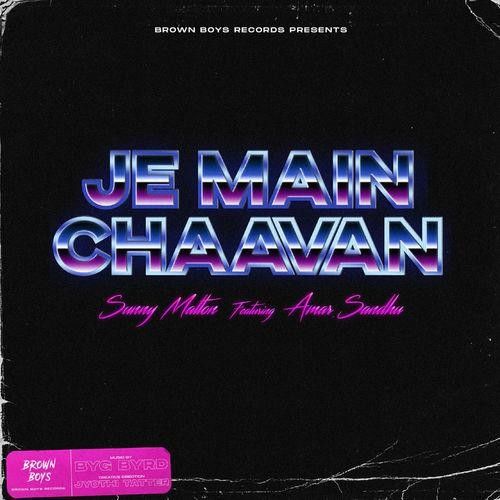 Je Main Chaavan Sunny Malton, Amar Sandhu mp3 song free download, Je Main Chaavan Sunny Malton, Amar Sandhu full album