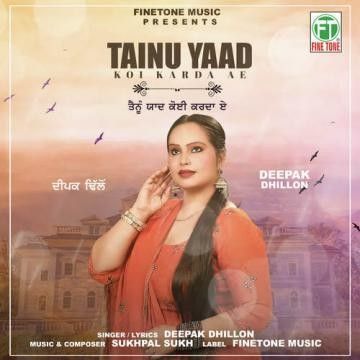 Tainu Yaad Koi Karda Ae Deepak Dhillon mp3 song free download, Tainu Yaad Koi Karda Ae Deepak Dhillon full album