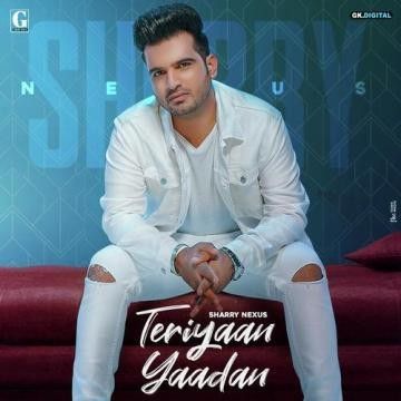 Teriyaan Yaadan Sharry Nexus mp3 song free download, Teriyaan Yaadan Sharry Nexus full album