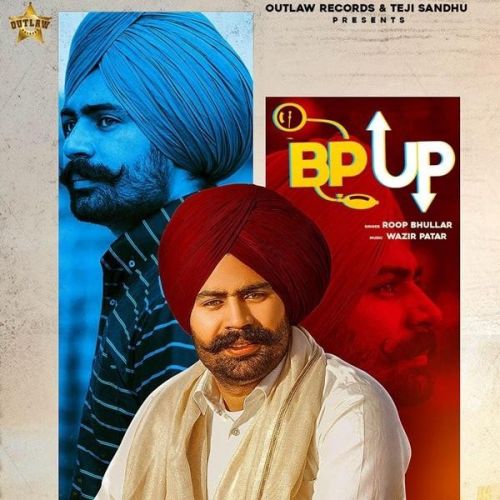 Bp Up Roop Bhullar mp3 song free download, Bp Up Roop Bhullar full album