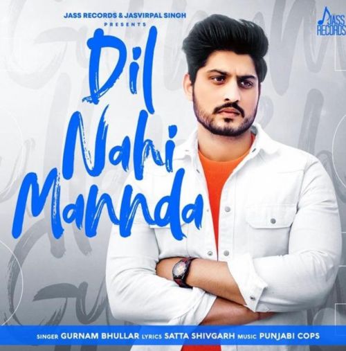 Dil Nahi Mannda Gurnam Bhullar mp3 song free download, Dil Nahi Mannda Gurnam Bhullar full album