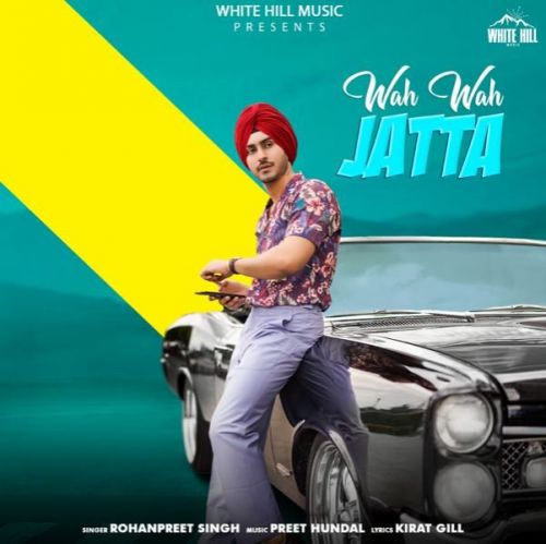 Wah Wah Jatta Rohanpreet Singh mp3 song free download, Wah Wah Jatta Rohanpreet Singh full album