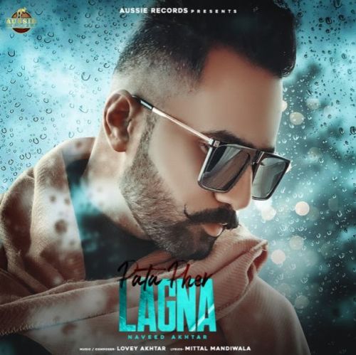 Pata Pher Lagna Naveed Akhtar, Lovey Akhtar mp3 song free download, Pata Pher Lagna Naveed Akhtar, Lovey Akhtar full album