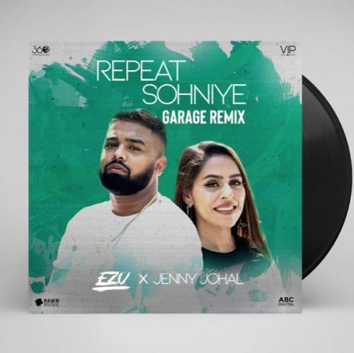 Repeat Sohniye (Garage Remix) Ezu, Jenny Johal mp3 song free download, Repeat Sohniye (Garage Remix) Ezu, Jenny Johal full album