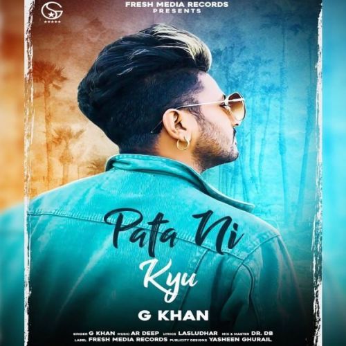 Pata Ni Kyu G Khan mp3 song free download, Pata Ni Kyu G Khan full album