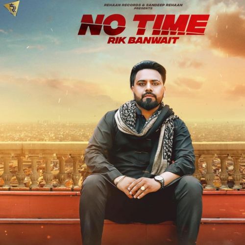 No Time Rik Banwait mp3 song free download, No Time Rik Banwait full album