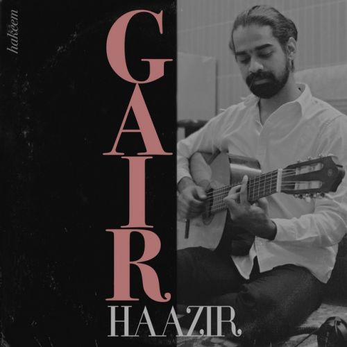 Gair Haazir Hakeem mp3 song free download, Gair Hakeem full album