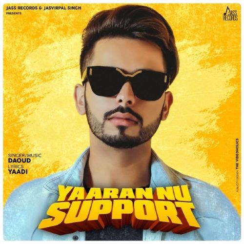 Yaaran Nu Support Daoud mp3 song free download, Yaaran Nu Support Daoud full album