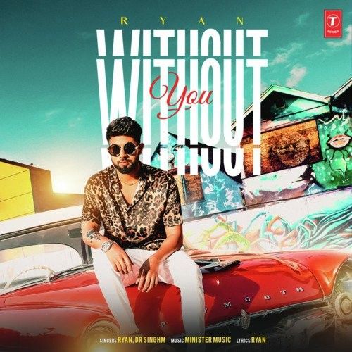 Without You Ryan, Dr Singhm mp3 song free download, Without You Ryan, Dr Singhm full album