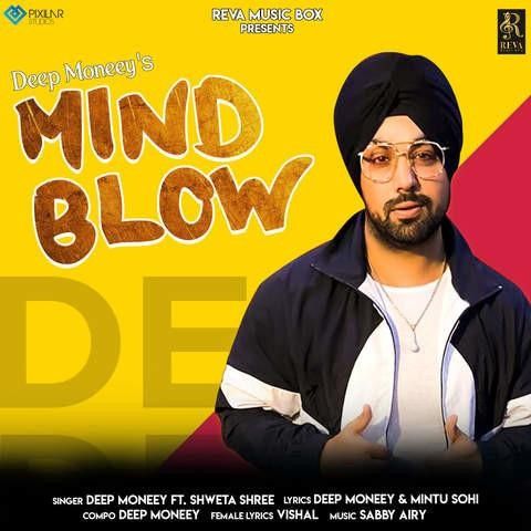 Mind Blow Deep Money, Shweta Shree mp3 song free download, Mind Blow Deep Money, Shweta Shree full album