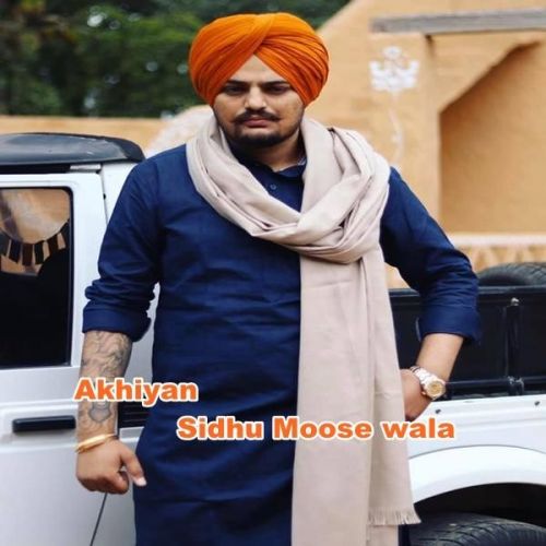 Akhiyan Sidhu Moose Wala mp3 song free download, Akhiyan Sidhu Moose Wala full album