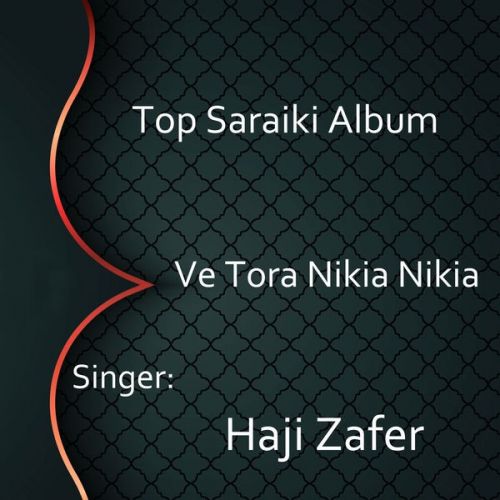 Aa Kai Jay Haji Zafer mp3 song free download, Ve Tora Nikia Nikia Haji Zafer full album