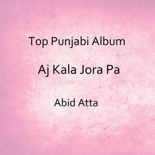 Ek Bar Muskara Do Abid Atta mp3 song free download, Aj Kala Jora Pa Abid Atta full album