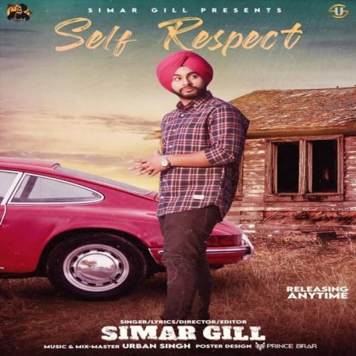 Self Respect Simar Gill mp3 song free download, Self Respect Simar Gill full album