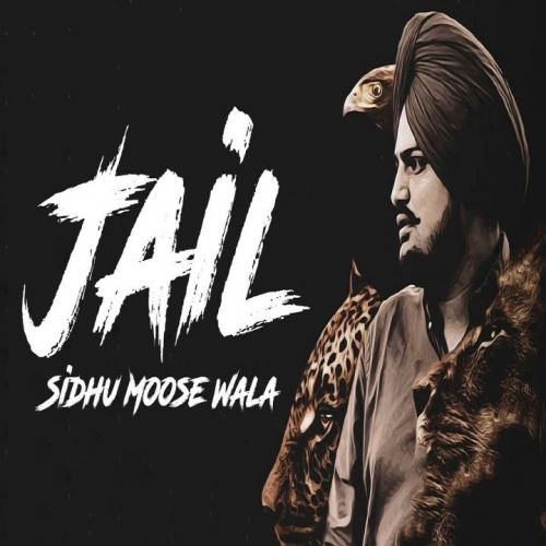 Jail Sidhu Moose Wala mp3 song free download, Jail Sidhu Moose Wala full album