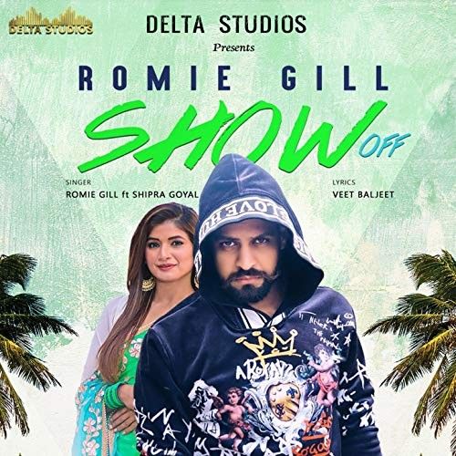 Show Off Shipra Goyal, Romie Gill mp3 song free download, Show Off Shipra Goyal, Romie Gill full album