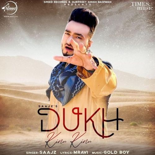 Dukh Kinu Kinu Saajz mp3 song free download, Dukh Kinu Kinu Saajz full album