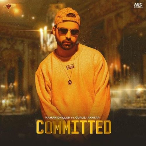 Committed Naman Dhillon, Gurlej Akhtar mp3 song free download, Committed Naman Dhillon, Gurlej Akhtar full album