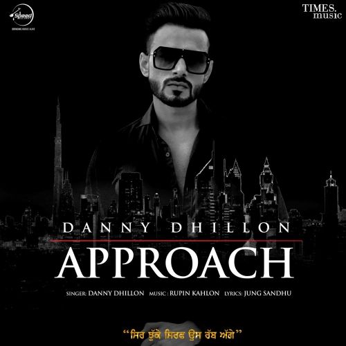 Approach Danny Dhillon mp3 song free download, Approach Danny Dhillon full album