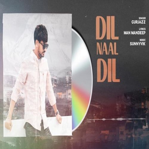 Dil Naal Dil GurJazz mp3 song free download, Dil Naal Dil GurJazz full album