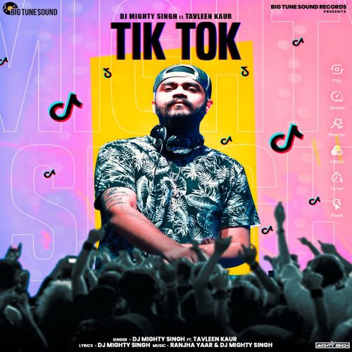 Tik Tok DJ Mighty Singh, Tavleen Kaur mp3 song free download, Tik Tok DJ Mighty Singh, Tavleen Kaur full album