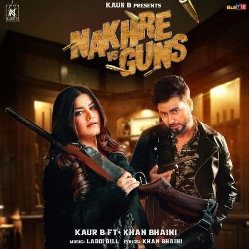 Nakhre Vs Guns Kaur B, Khan Bhaini mp3 song free download, Nakhre Vs Guns Kaur B, Khan Bhaini full album
