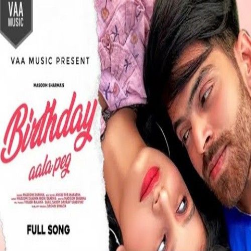 Birthday Aala Peg Masoom Sharma mp3 song free download, Birthday Aala Peg Masoom Sharma full album