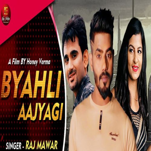 Byahli Aajyagi Raj Mawar mp3 song free download, Byahli Aajyagi Raj Mawar full album