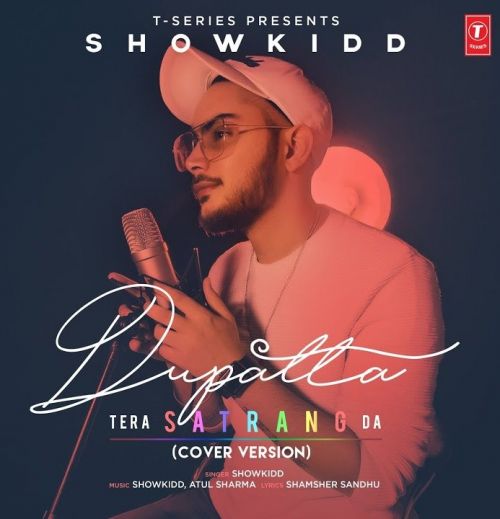 Dupatta Tera Satrang Da Cover Version ShowKidd mp3 song free download, Dupatta Tera Satrang Da Cover Version ShowKidd full album