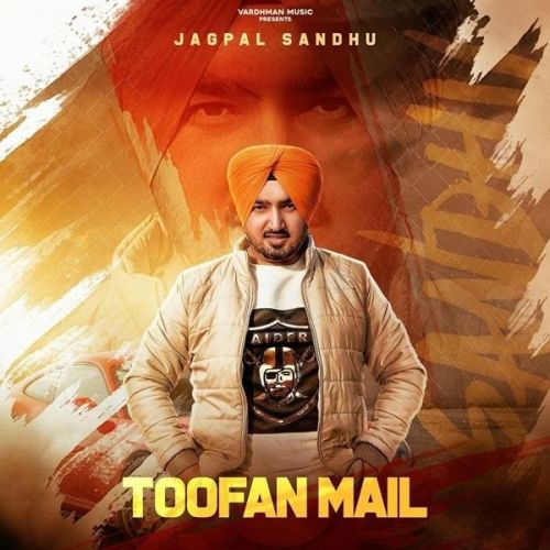 Toofan Mail Jagpal Sandhu mp3 song free download, Toofan Mail Jagpal Sandhu full album