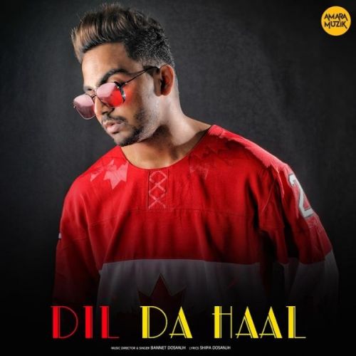 Dil Da Haal Bannet Dosanjh mp3 song free download, Dil Da Haal Bannet Dosanjh full album