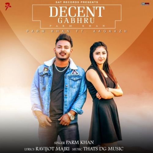 Decent Gabru Parm Khan mp3 song free download, Decent Gabru Parm Khan full album