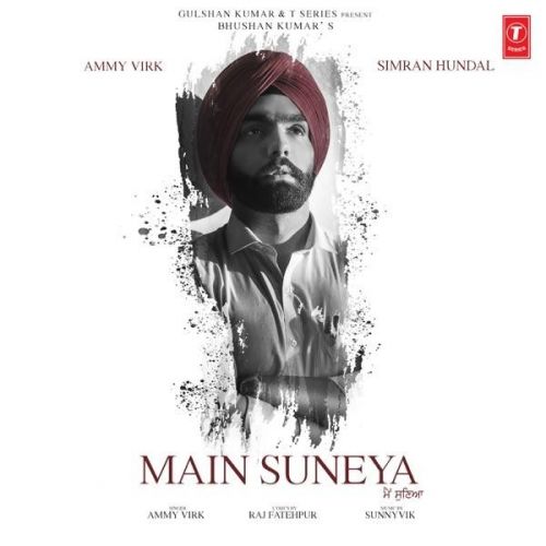 Main Suneya Ammy Virk mp3 song free download, Main Suneya Ammy Virk full album