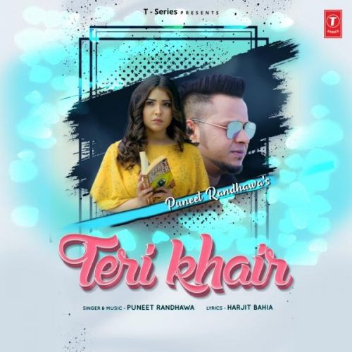 Teri Khair Puneet Randhawa mp3 song free download, Teri Khair Puneet Randhawa full album