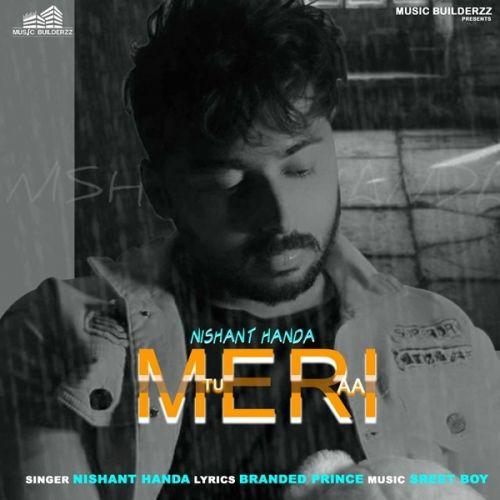 Tu Meri Aa Nishant Handa mp3 song free download, Tu Meri Aa Nishant Handa full album