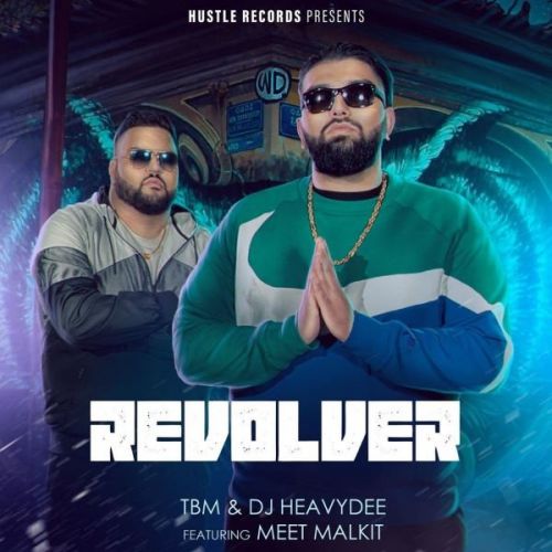 Revolver TBM, DJ HeavyDee, Meet Malkit mp3 song free download, Revolver TBM, DJ HeavyDee, Meet Malkit full album