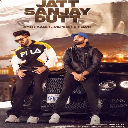 Jatt Sanjay Dutt Jimmy Kaler, Dilpreet Dhillon mp3 song free download, Jatt Sanjay Dutt Jimmy Kaler, Dilpreet Dhillon full album