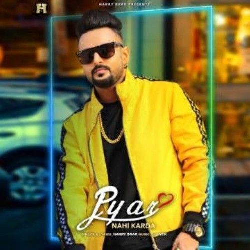 Pyar Nahi Karda Harry Brar mp3 song free download, Pyar Nahi Karda Harry Brar full album