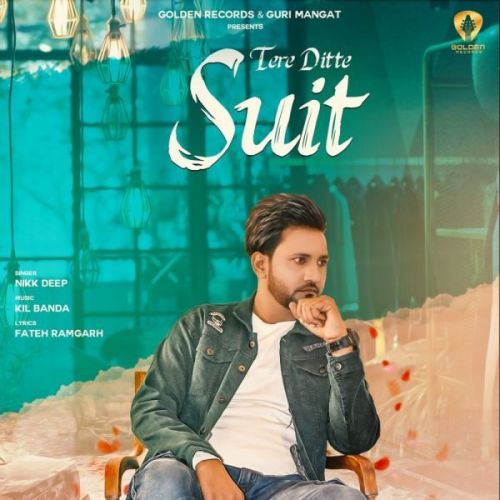 Tere Ditte Suit Nikk Deep mp3 song free download, Tere Ditte Suit Nikk Deep full album