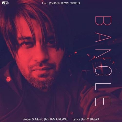 Bangle Jashan Grewal mp3 song free download, Bangle Jashan Grewal full album