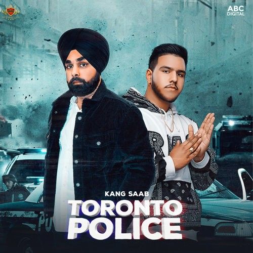 Toronto Police Kang Saab mp3 song free download, Toronto Police Kang Saab full album