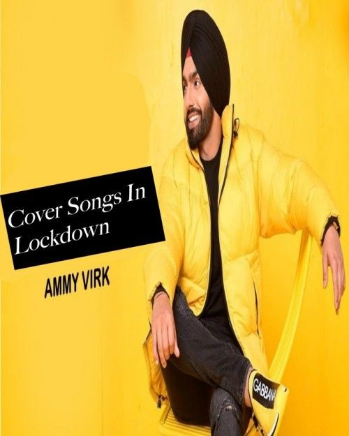 All Cover Songs In Lockdown Ammy Virk mp3 song free download, All Cover Songs In Lockdown Ammy Virk full album