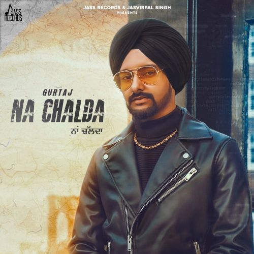 Na Chalda Gurtaj mp3 song free download, Na Chalda Gurtaj full album