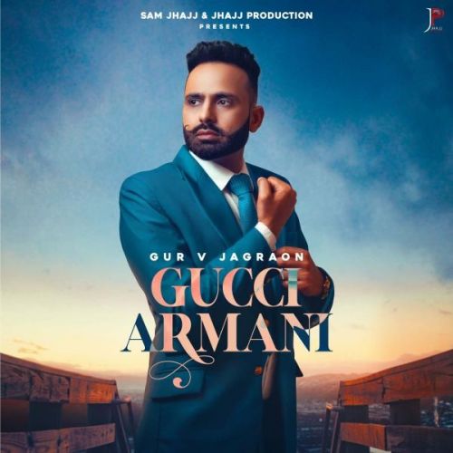 Gucci Armani Gur V Jagraon mp3 song free download, Gucci Armani Gur V Jagraon full album